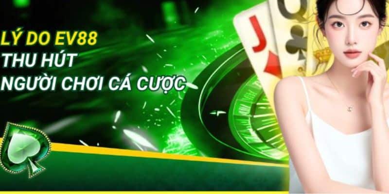 Điểm nổi bật làm nên sự thành công EV88