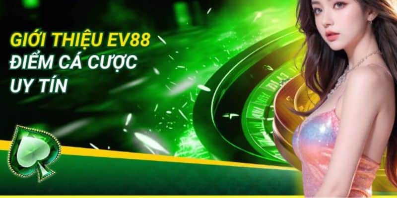 Tổng quan nền tảng EV88