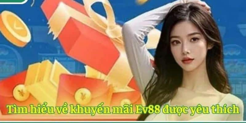 Ưu đãi EV88 dành tặng người chơi